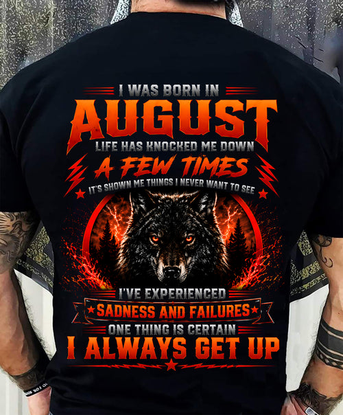AUGUST - I ALWAYS GET UP - Birthday T-Shirt For MAN - TRACY08 (SKU2608-621-08)