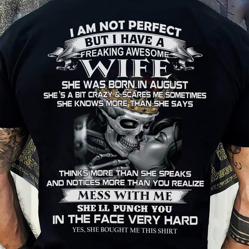 August - I Am Not Perfect But I Have A Freaking Awesome Wife - Gift For Husband From Wife - tracy08 (SKU06-34-08)