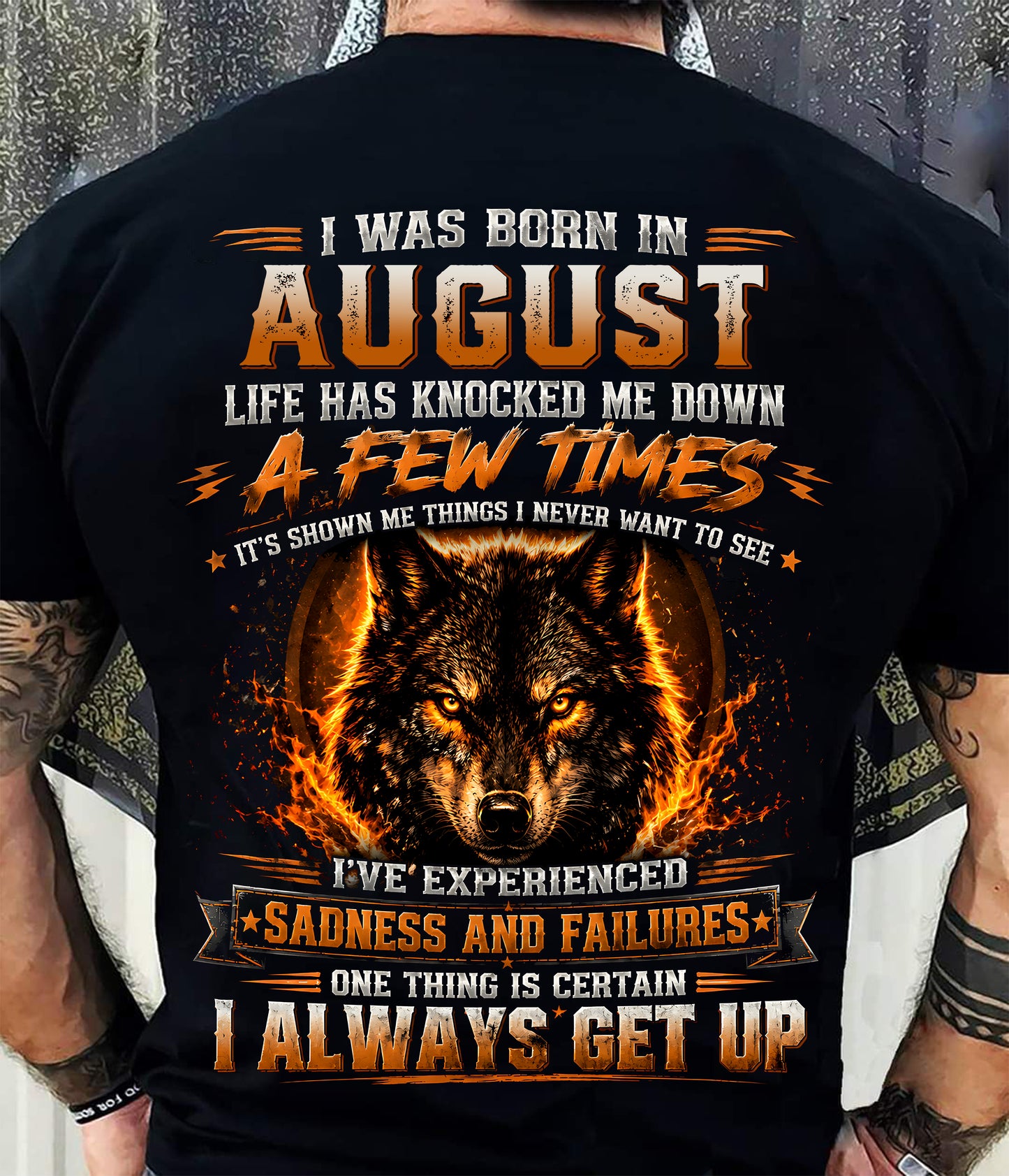 AUGUST - I ALWAYS GET UP - Birthday T-Shirt For MEN - TRACY08 (SKU2607-331-08)
