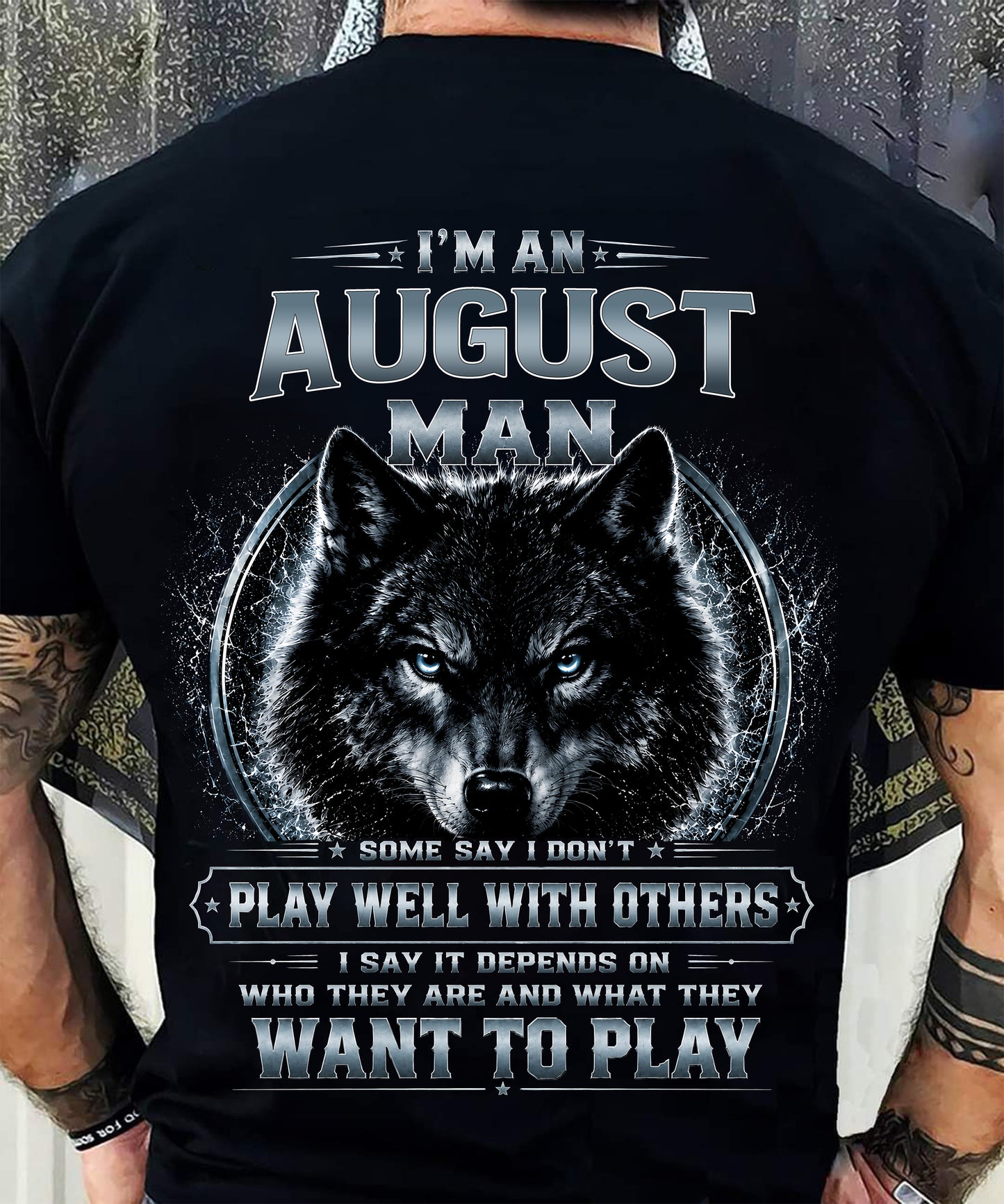AUGUST - I PLAY WELL WITH OTHERS DEPENDS ON WHO ARE - Birthday T-Shirt For MAN - TRACY08 (SKU2608-239-08)
