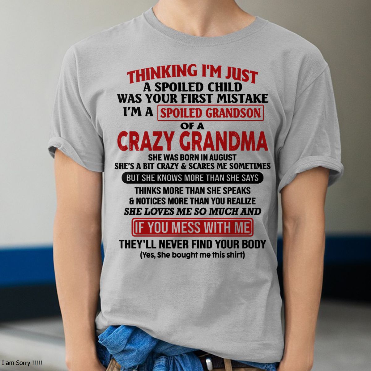 AUGUST - I'M A SPOILED GRANDSON OF A CRAZY GRANDMA - From Grandma - tracy08 (SKU-GMS1-NTT08)