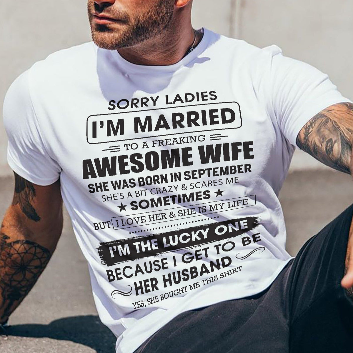 September - Sorry Ladies I'm Married To A Freaking Awesome Wife - Gift For Husband From Wife - XUAN09 (SKU06-45-09)