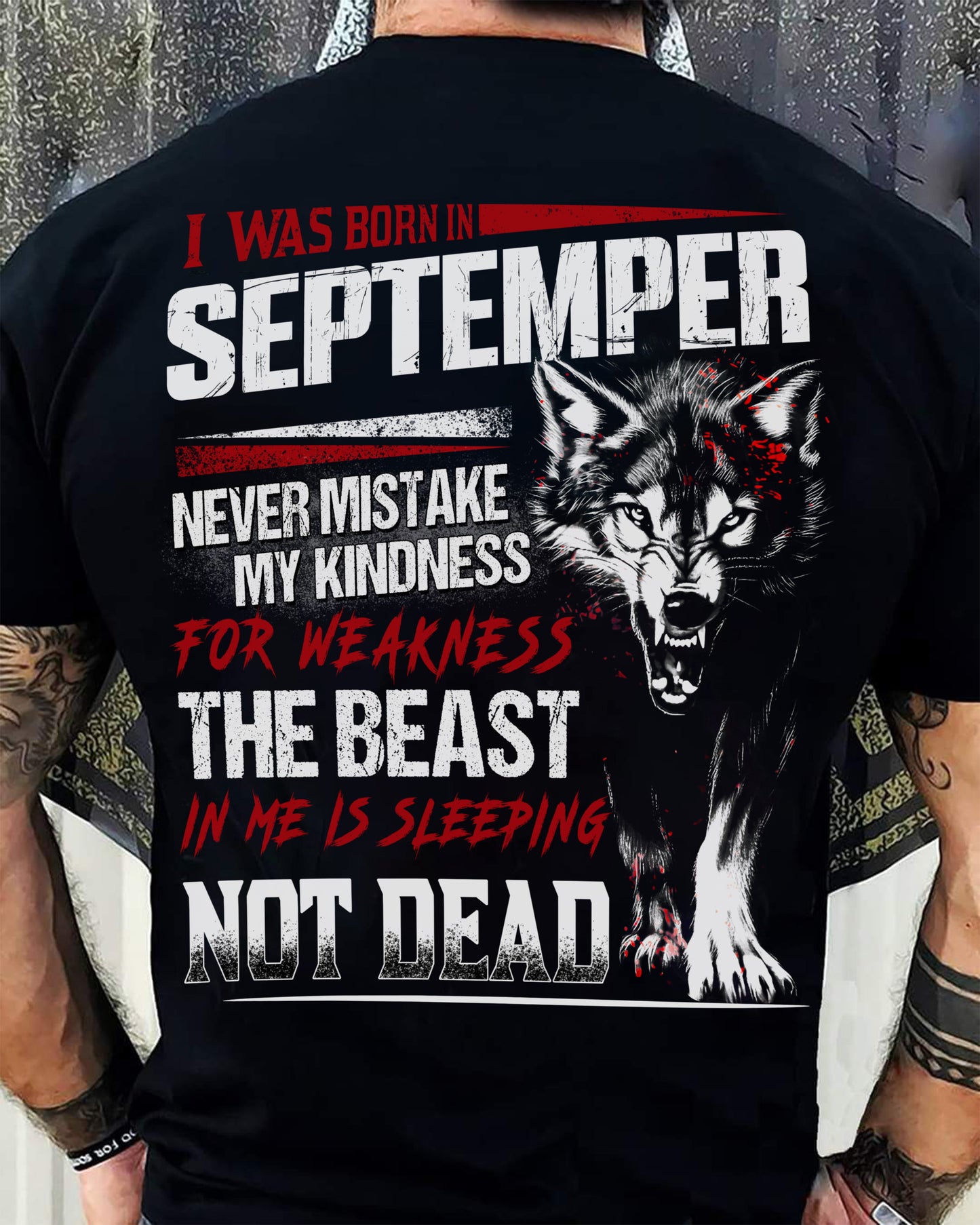I Was Born In September Never Mistake My Kindness For Weakness - T-Shirt For Man - XUAN09 (SKU08-64-09)