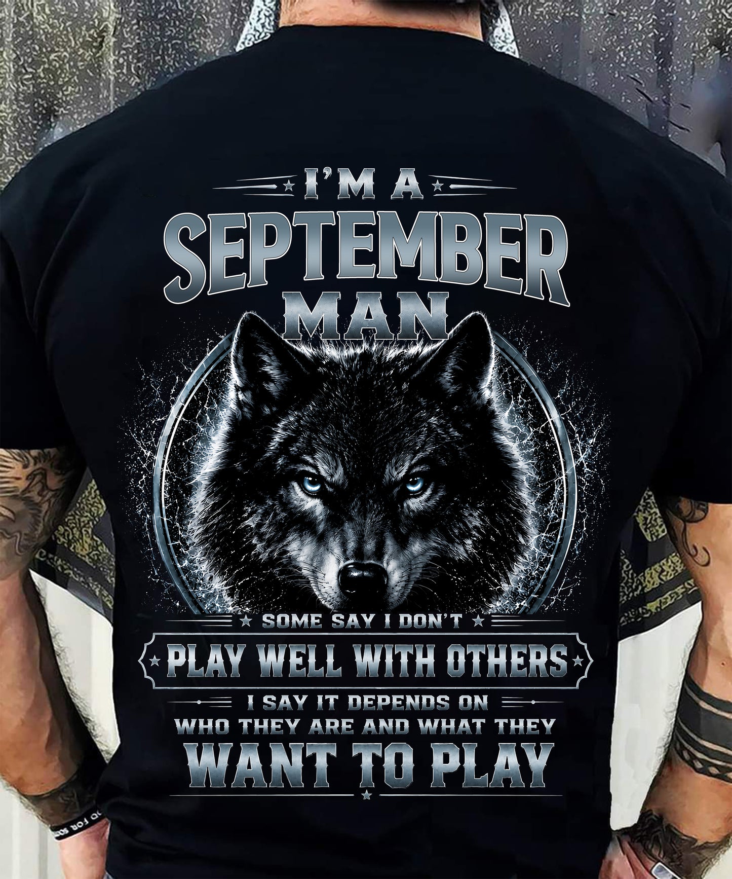 SEPTEMBER - I PLAY WELL WITH OTHERS DEPENDS ON WHO ARE - Birthday T-Shirt For MAN - TRACY09 (SKU2608-239-09)