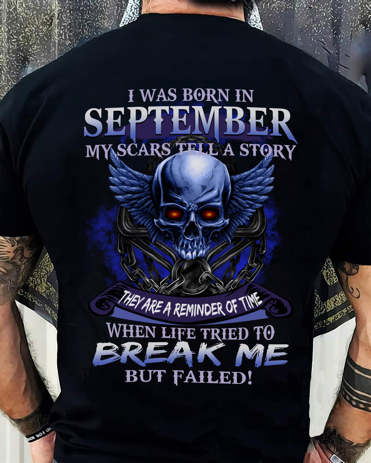I WAS BORN IN SEPTEMBER MY SCARS TELL A STORY - T-SHIRT FOR MAN - XUAN09 (SKU08-68-09)
