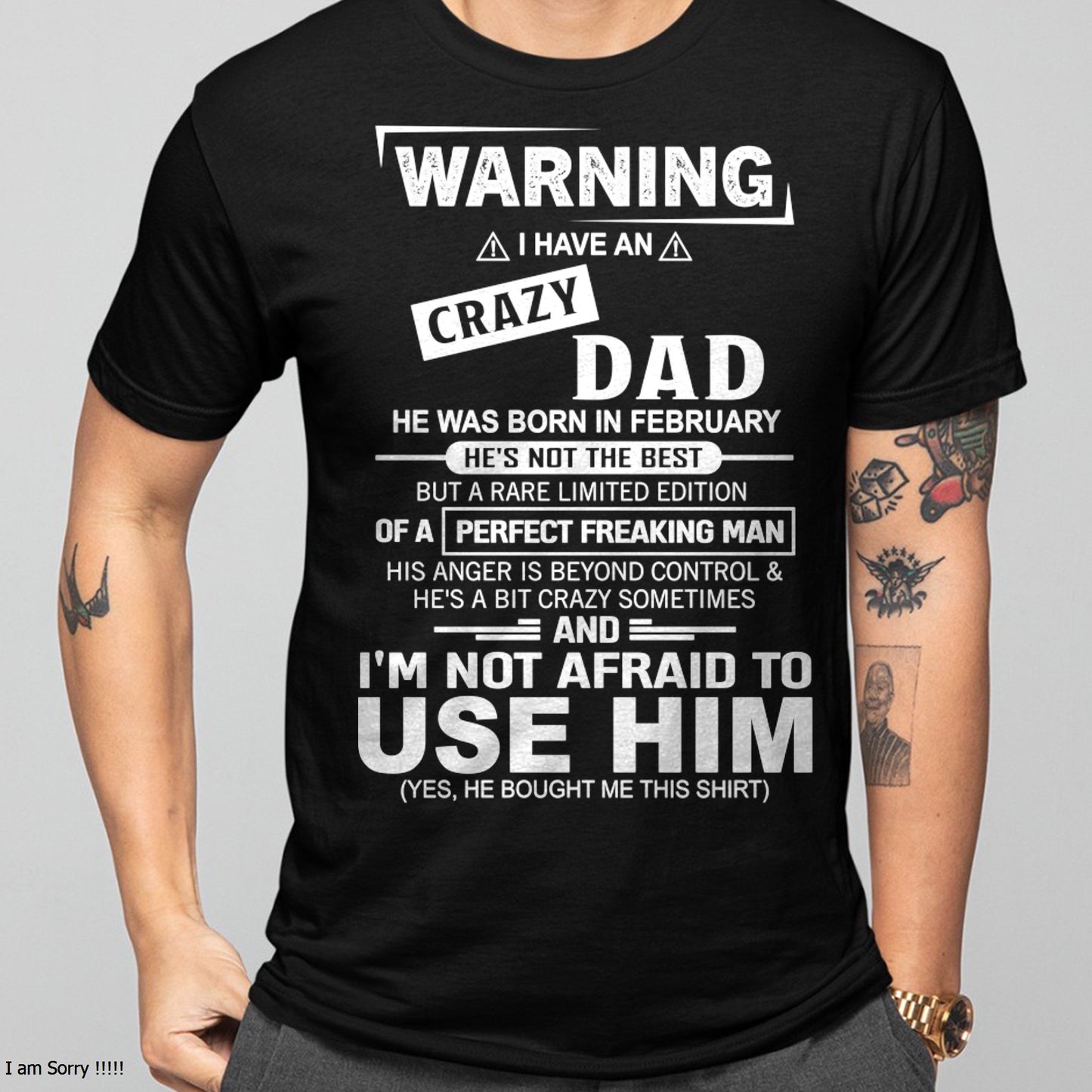 FEBRUARY - PERFECT FREAKING MAN for Son/Daughter T-Shirt From DAD - TRACY02 (SKU2606-71-02)