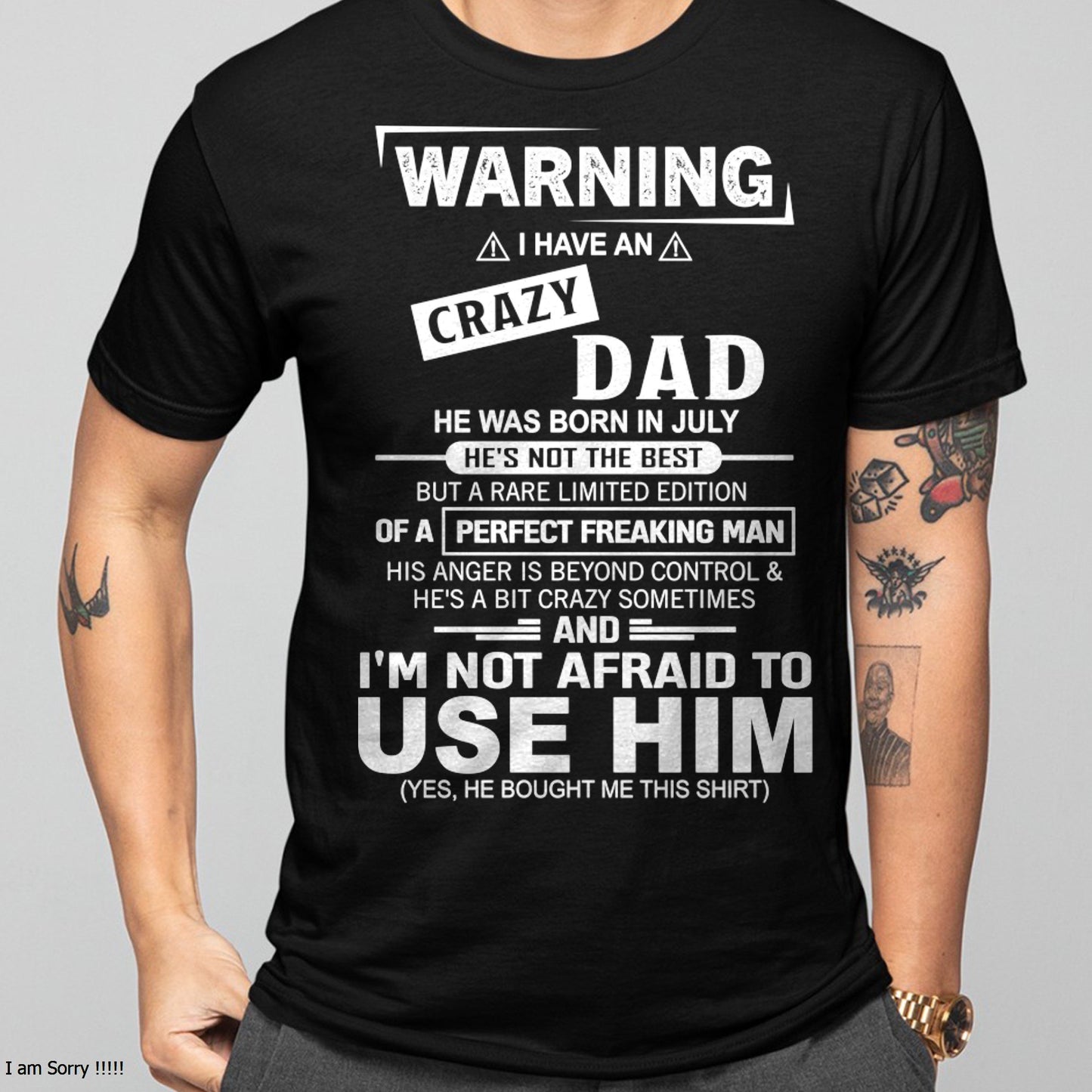 JULY - PERFECT FREAKING MAN for Son/Daughter T-Shirt From DAD - TRACY07 (SKU2606-71-07)