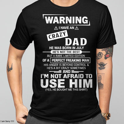 JULY - PERFECT FREAKING MAN for Son/Daughter T-Shirt From DAD - TRACY07 (SKU2606-71-07)