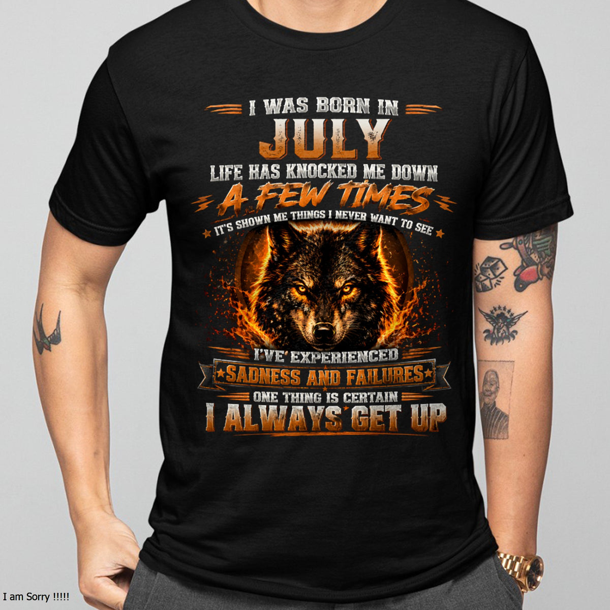 JULY - I ALWAYS GET UP - Birthday T-Shirt For MAN - TRACY07 (SKU2609-02-07)
