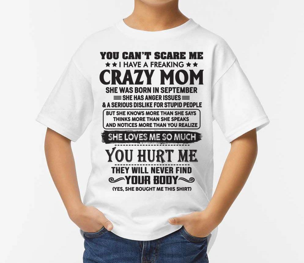 September - You Can’t Scare Me I Have A Freaking Crazy Mom - Gift For Son From Mom - XUAN09 (SKU10-09-09)