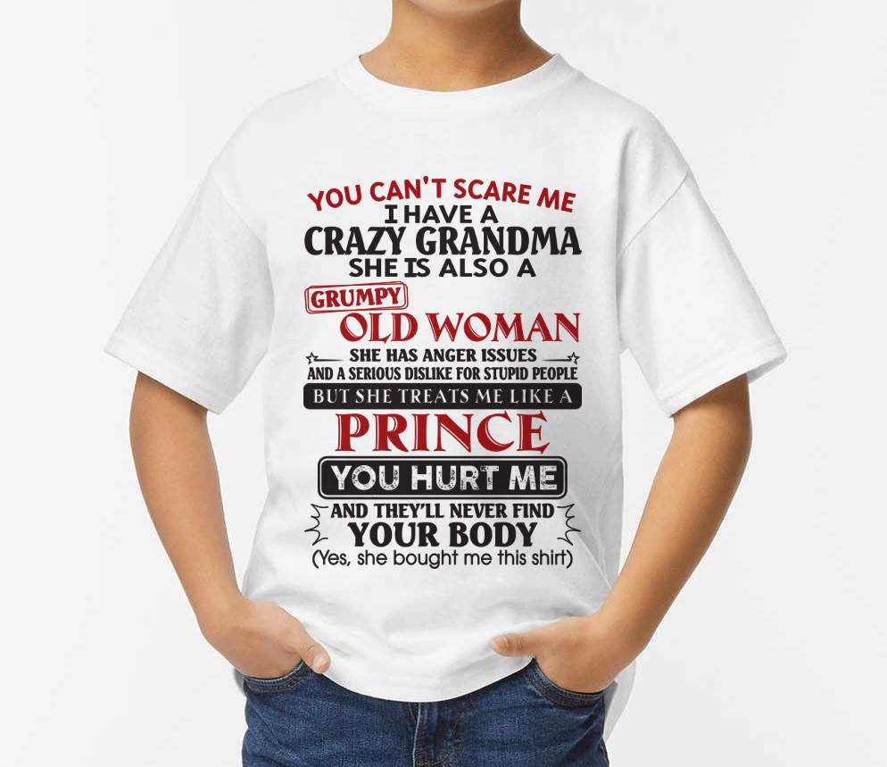 You Can’t Scare Me I Have A Crazy Grandma – Gift For Grandson And Granddaughter From Grandma – XUAN00 (SKU11-41-00)