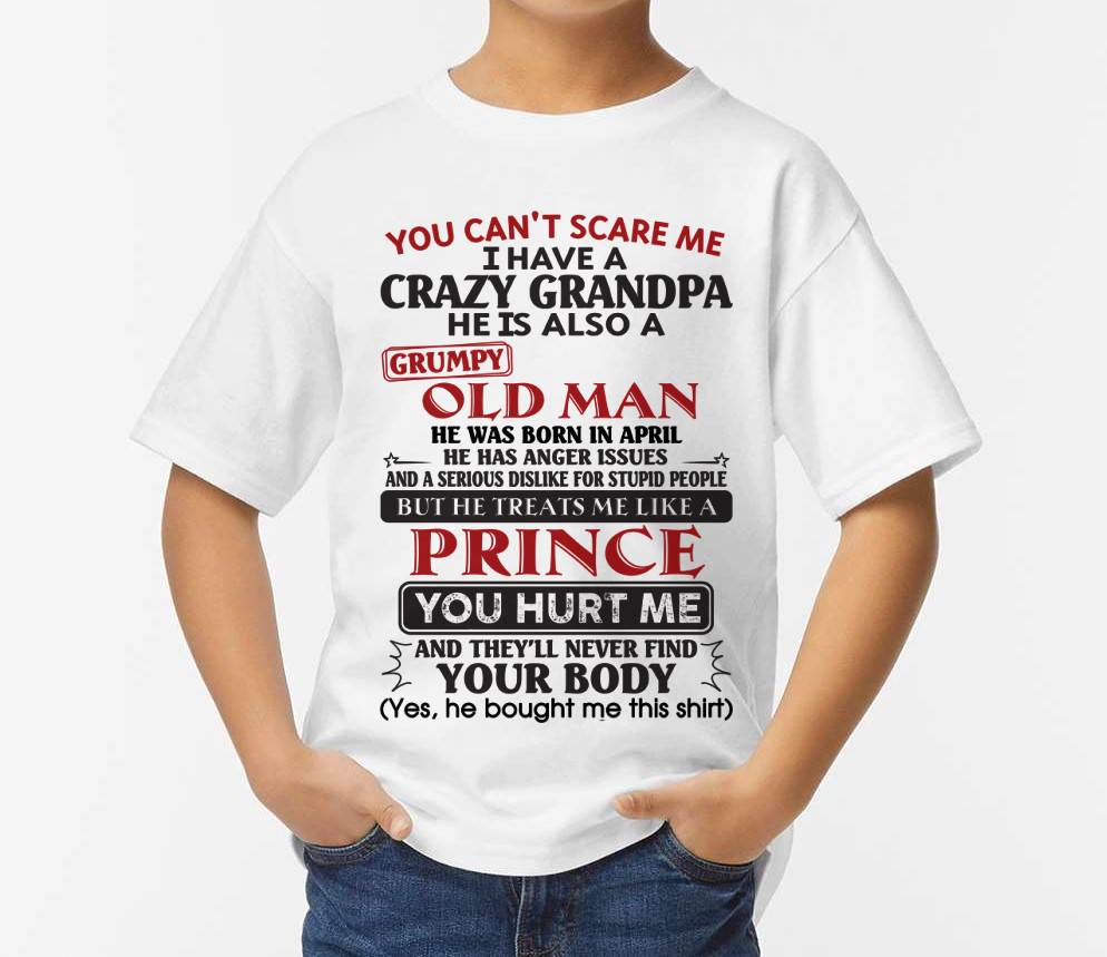 April – You Can’t Scare Me I Have A Crazy Grandpa – Gift For Grandson And Granddaughter From Grandpa – XUAN04 (SKU10-186-04)