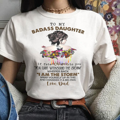 To My Badass Daughter - Gift For Daughter From Dad T-Shirt - XUAN01 (SKUT09-D01)