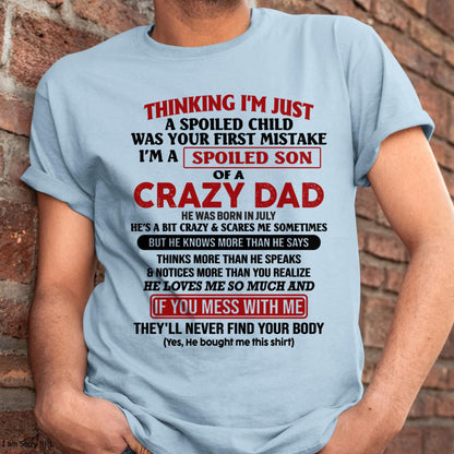 July - I Am Spoiled Son Of A Crazy Dad - Gift for Son From Dad - XUAN07 (SKU-TDS-SPOILED-07)