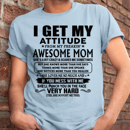 Thanks Mom - I GET MY ATTITUDE FROM MY FREAKIN' AWESOME MOM - Gift for Son and Daughter From Mom - tracy00 (SKU-TMD-CU-00)