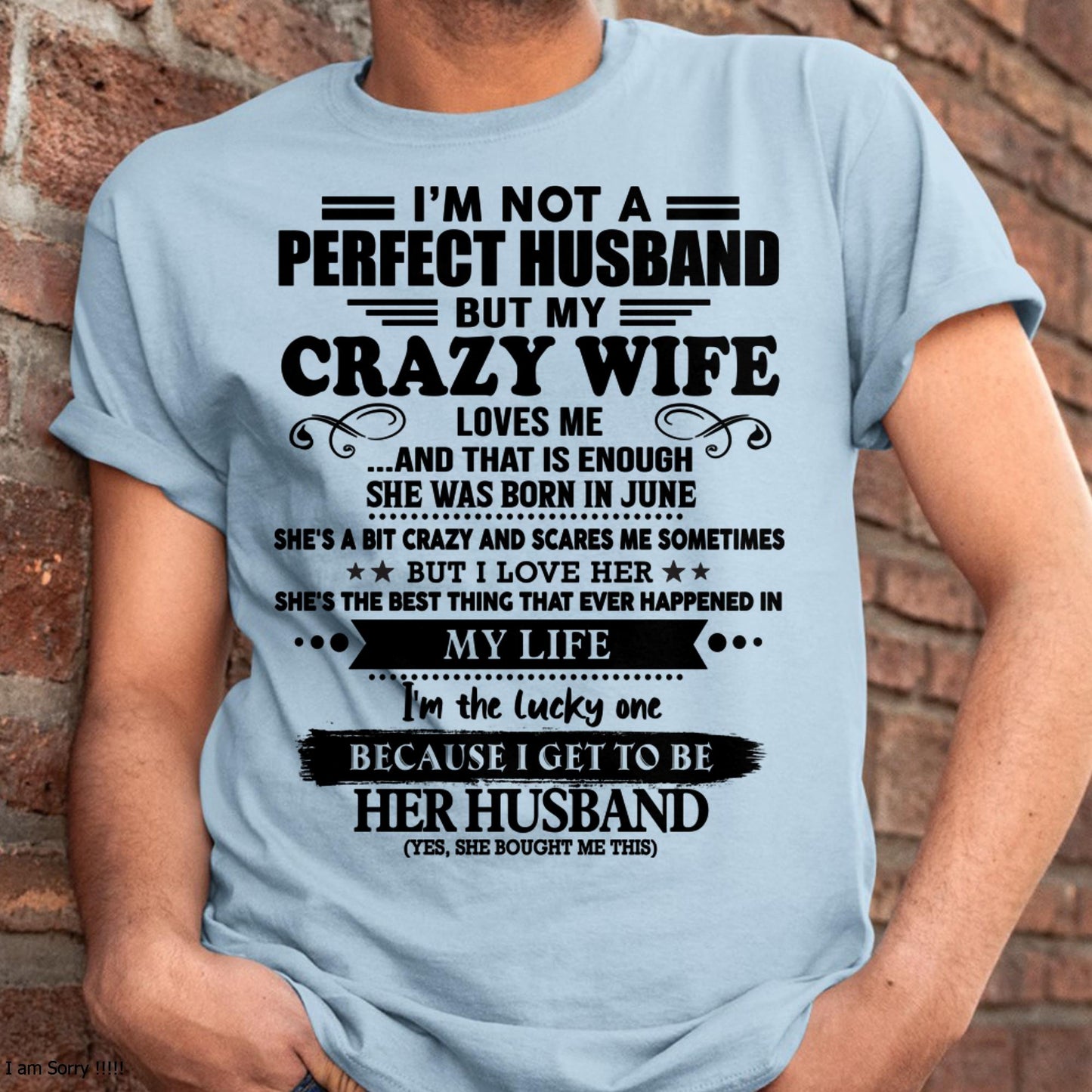 June - I Am Not A Perfect Husband But My Crazy Wife Love Me And That Is Enough - Gift For Husband From Wife - tracy06 (SKU-QHUSBAND-06)