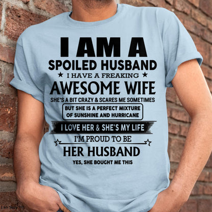 I Am A Spoiled Husband I Have A Freaking Awesome Wife - Gift For Husband From Wife - tracy00 (SKU-HUS-TS-00)