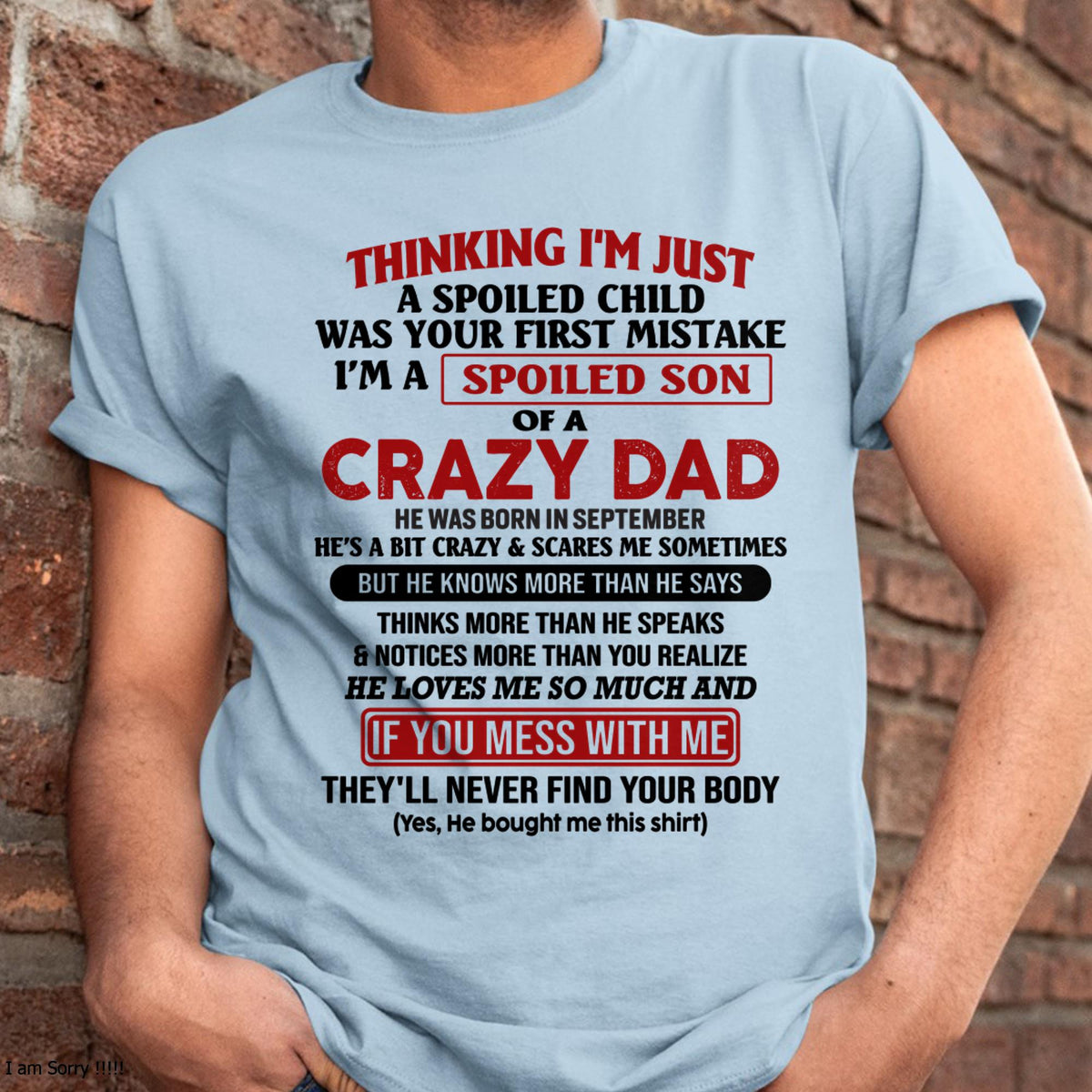September - I Am Spoiled Son Of A Crazy Dad - Gift for Son From Dad - XUAN09 (SKU-TDS-SPOILED-09)