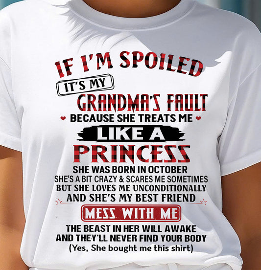 October – If I’m Spoiled, It’s My Grandma’s Fault – Gift For Grandson And Granddaughter From Grandma – XUAN10 (SKU07-92-10)