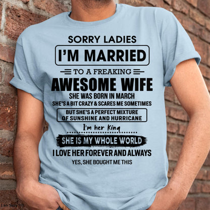 March - Sorry Ladies I Am Married To A Freaking Awesome Wife - Gift For Husband From Wife - tracy03 (SKU-TWIFE-03)