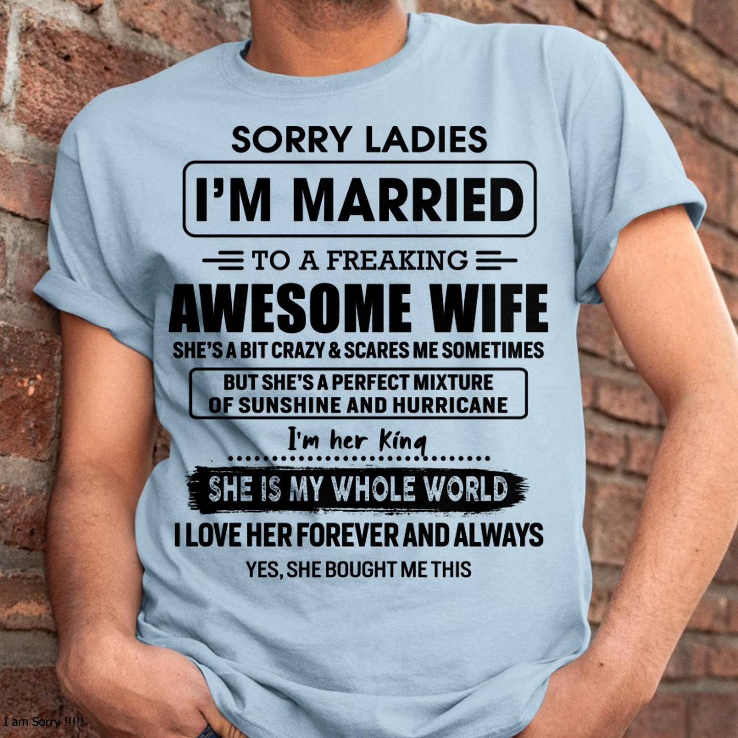 Sorry Ladies I Am Married To A Freaking Awesome Wife - Gift For Husband From Wife - tracy00 (SKU-TWIFE-00)