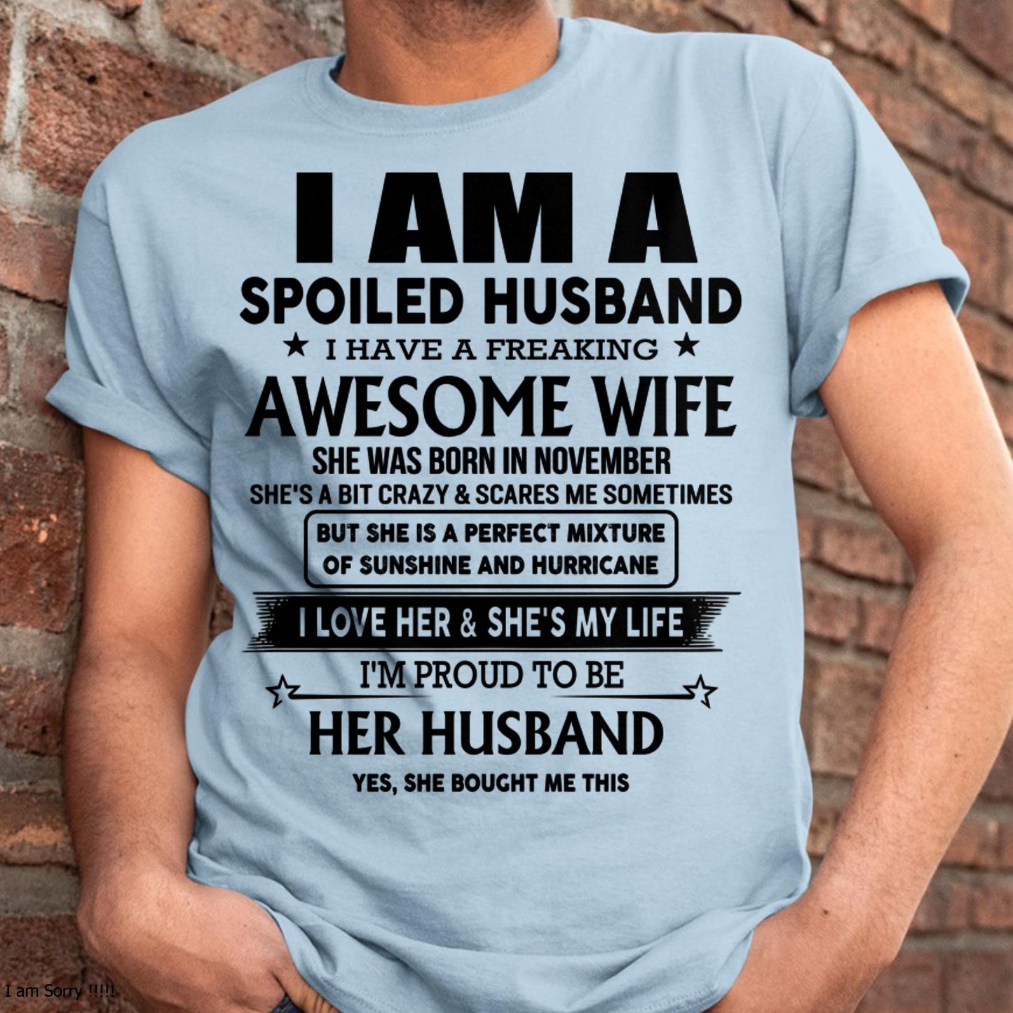 November - I Am A Spoiled Husband I Have A Freaking Awesome Wife - Gift For Husband From Wife - tracy11 (SKU-HUS-TS-11)