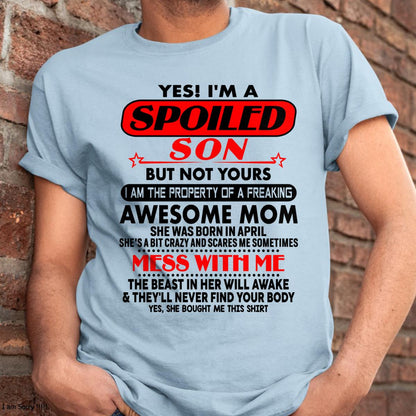 April - I am Spoiled Son - Gift For Son From Mom - XUAN04 - (SKU-T1206MS-04)