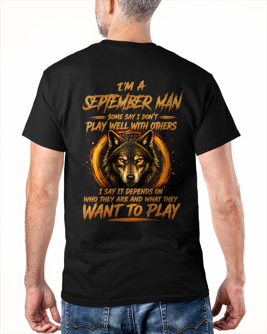SEPTEMBER - WHAT THEY WANT TO PLAY - Birthday T-Shirt For MAN - TRACY09 (SKU2608-12-09)