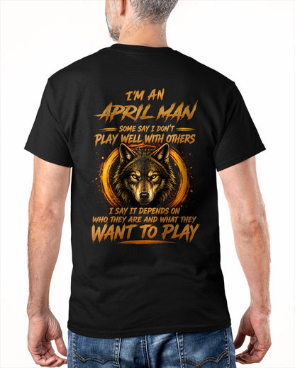 APRIL - WHAT THEY WANT TO PLAY - Birthday T-Shirt For MAN - TRACY04 (SKU2608-12-04)