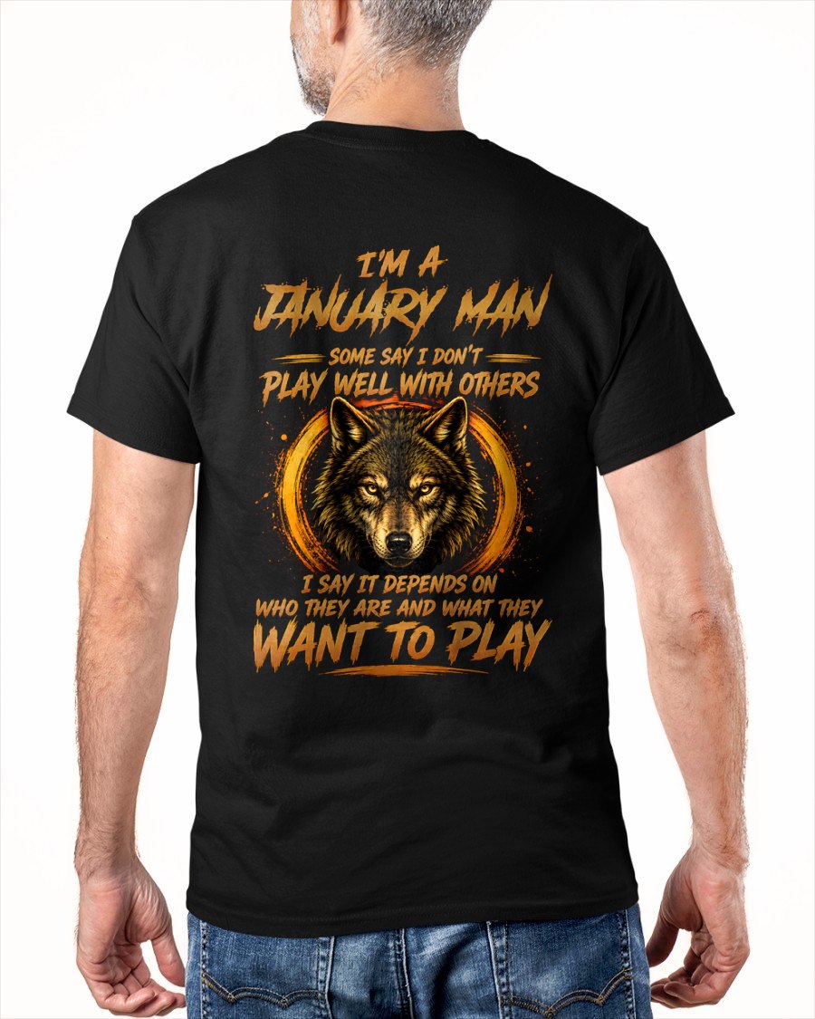 JANUARY - WHAT THEY WANT TO PLAY - Birthday T-Shirt For MAN - TRACY01 (SKU2608-12-01)