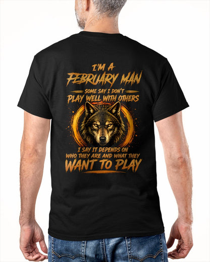 FEBRUARY - WHAT THEY WANT TO PLAY - Birthday T-Shirt For MAN - TRACY02 (SKU2608-12-02)