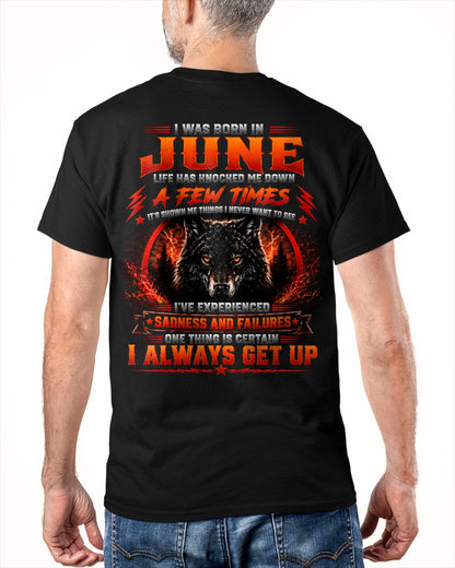 JUNE - I ALWAYS GET UP - Birthday T-Shirt For MAN - TRACY06 (SKU2608-621-06)