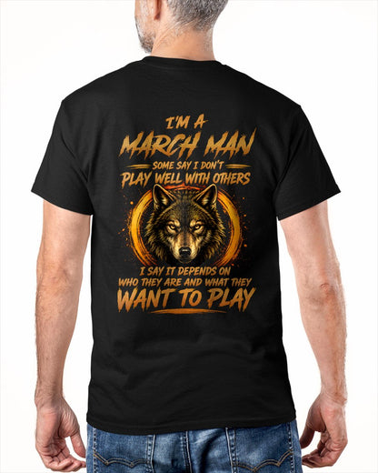 MARCH - WHAT THEY WANT TO PLAY - Birthday T-Shirt For MAN - TRACY03 (SKU2608-12-03)