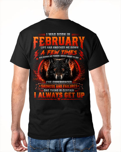 FEBRUARY - I ALWAYS GET UP - Birthday T-Shirt For MAN - TRACY02 (SKU2608-621-02)