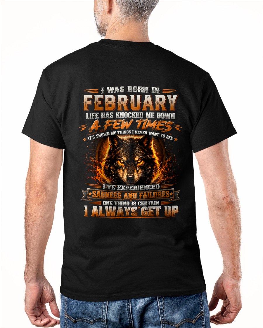 FEBRUARY - I ALWAYS GET UP - Birthday T-Shirt For MEN - TRACY02 (SKU2607-331-02)