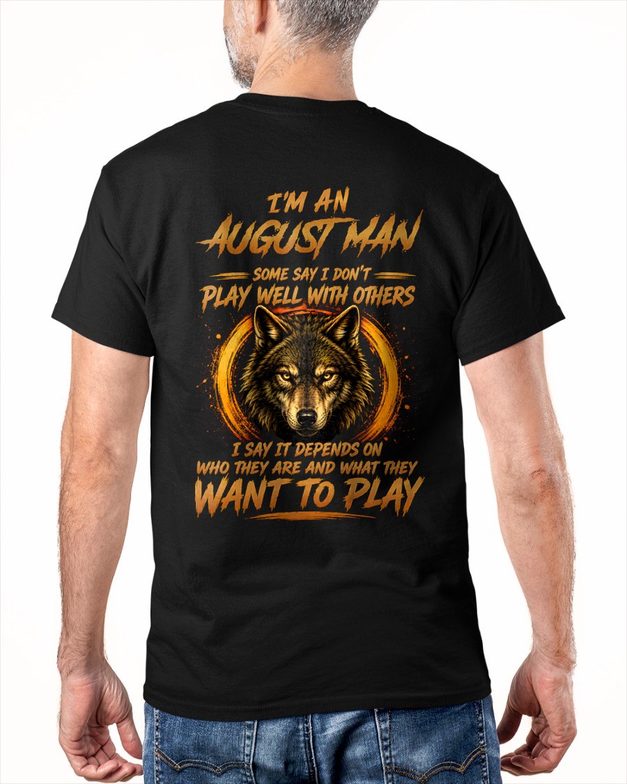 AUGUST - WHAT THEY WANT TO PLAY - Birthday T-Shirt For MAN - TRACY08 (SKU2608-12-08)