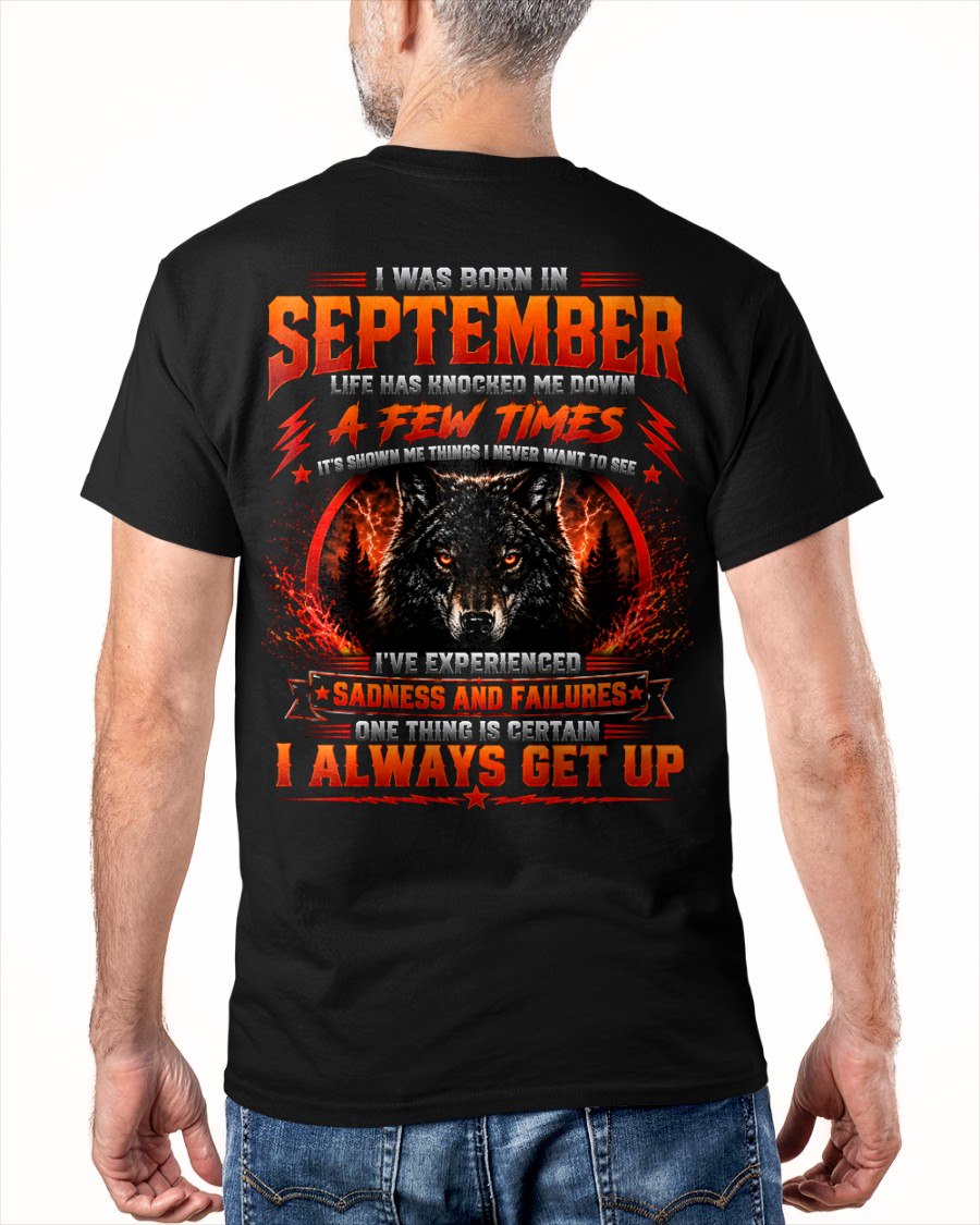 SEPTEMBER - I ALWAYS GET UP - Birthday T-Shirt For MAN - TRACY09 (SKU2608-621-09)