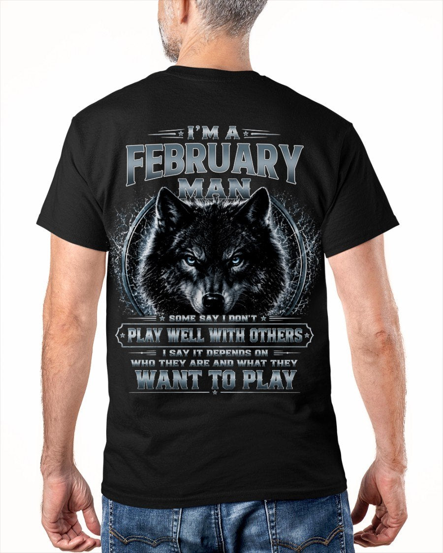 FEBRUARY - I PLAY WELL WITH OTHERS DEPENDS ON WHO ARE - Birthday T-Shirt For MAN - TRACY02 (SKU2608-239-02)