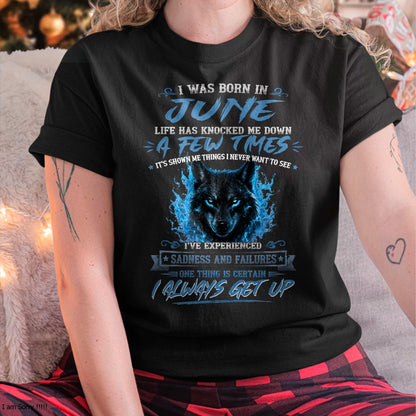 JUNE - I ALWAYS GET UP - Birthday T-Shirt For WOMAN - TRACY06 (SKU2607-303-06)