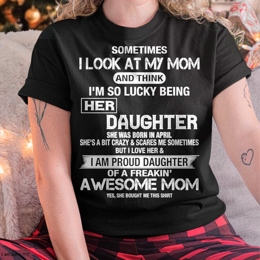 APRIL - I'm so lucky being her daughter T-shirt From MOM - TRACY04 (SKU2605-244-04)
