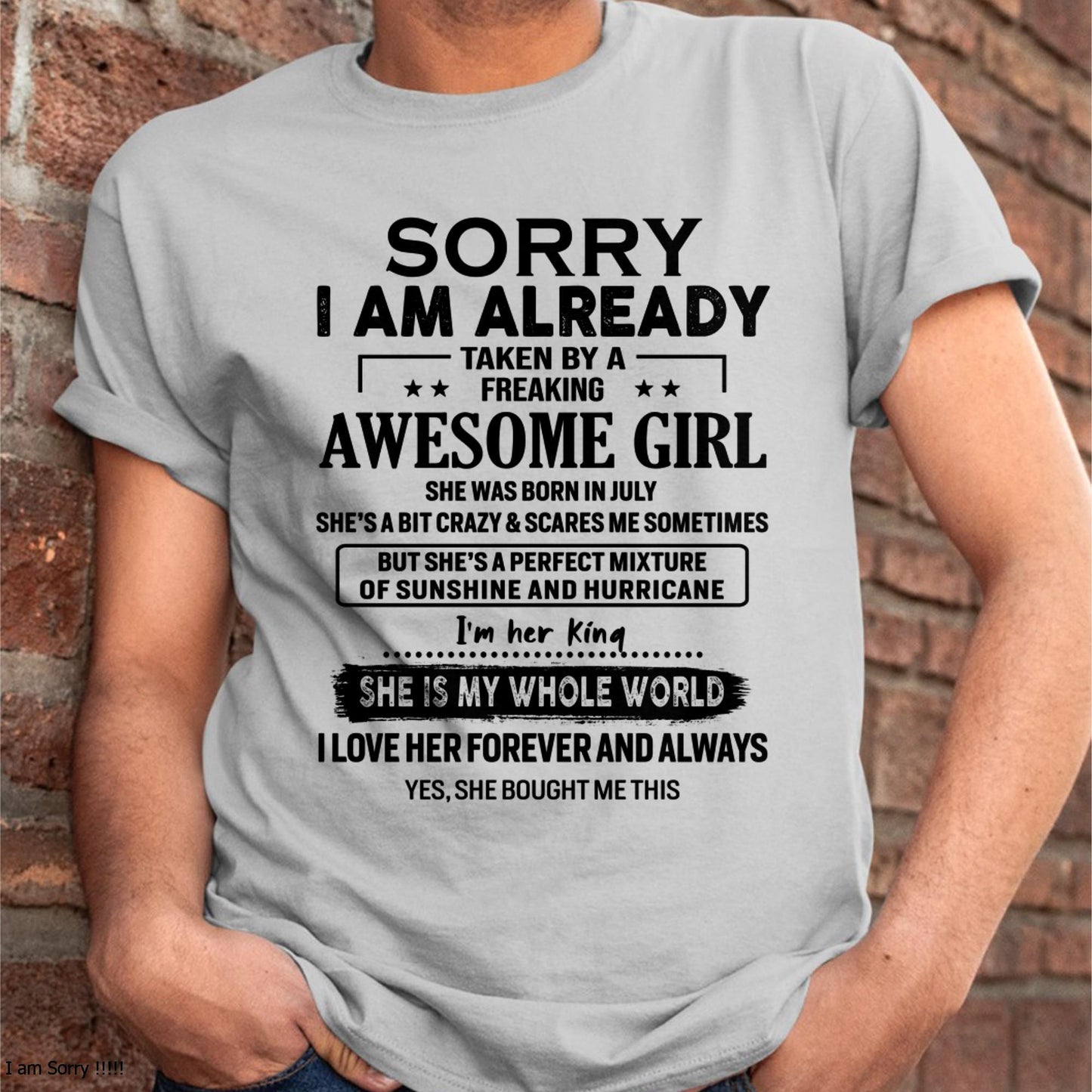 July - Sorry I Am Already Taken By A Freaking Awesome Girl - Gift For Husband From Wife - tracy07 (SKU-TSRGIRL-07)