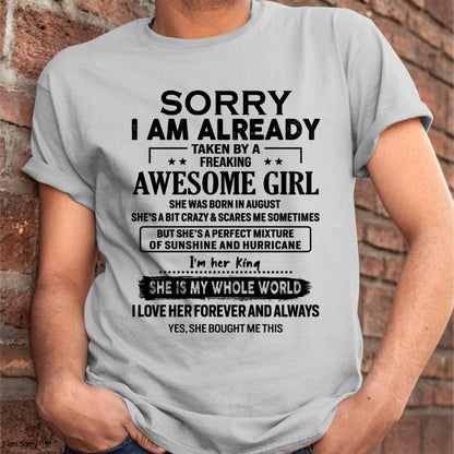 August - Sorry I Am Already Taken By A Freaking Awesome Girl - Gift For Husband From Wife - tracy08 (SKU-TSRGIRL-08)
