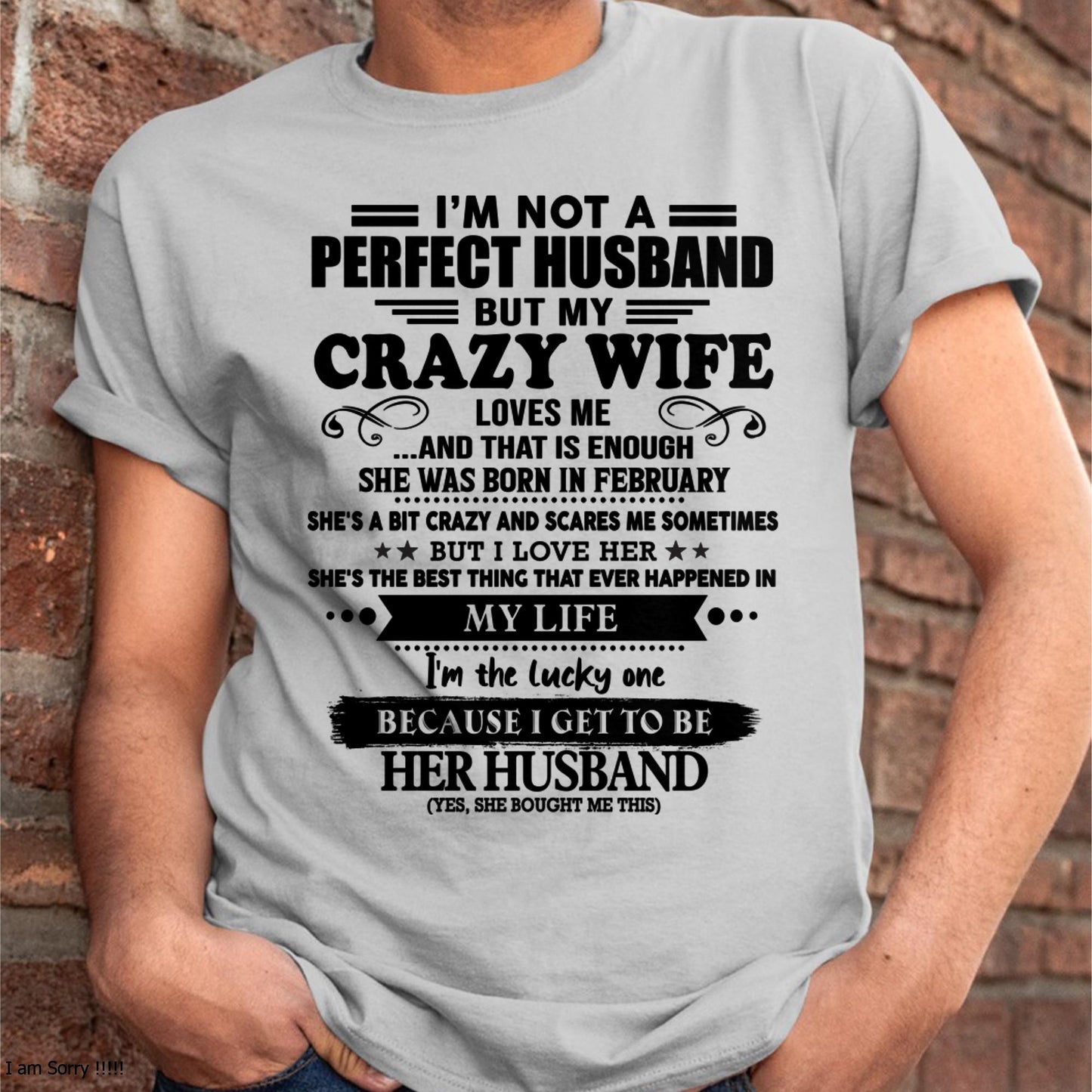 February - I Am Not A Perfect Husband But My Crazy Wife Love Me And That Is Enough - Gift For Husband From Wife - tracy02 (SKU-QHUSBAND-02)