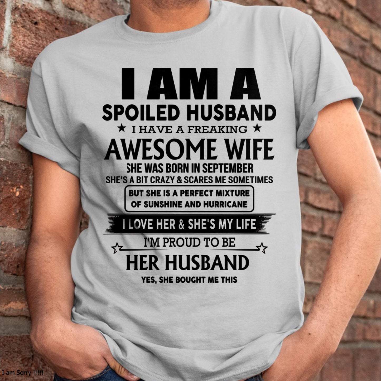 September - I Am A Spoiled Husband I Have A Freaking Awesome Wife - Gift For Husband From Wife - tracy09 (SKU-HUS-TS-09)
