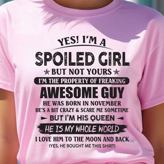 November - Yes! I'm A Spoiled Girl But Not Yours I'm The Property Of Freaking Awesome Guy - Gift For Your Girlfriend, Wife From Husband - XUAN11 (SKU07-177-11)