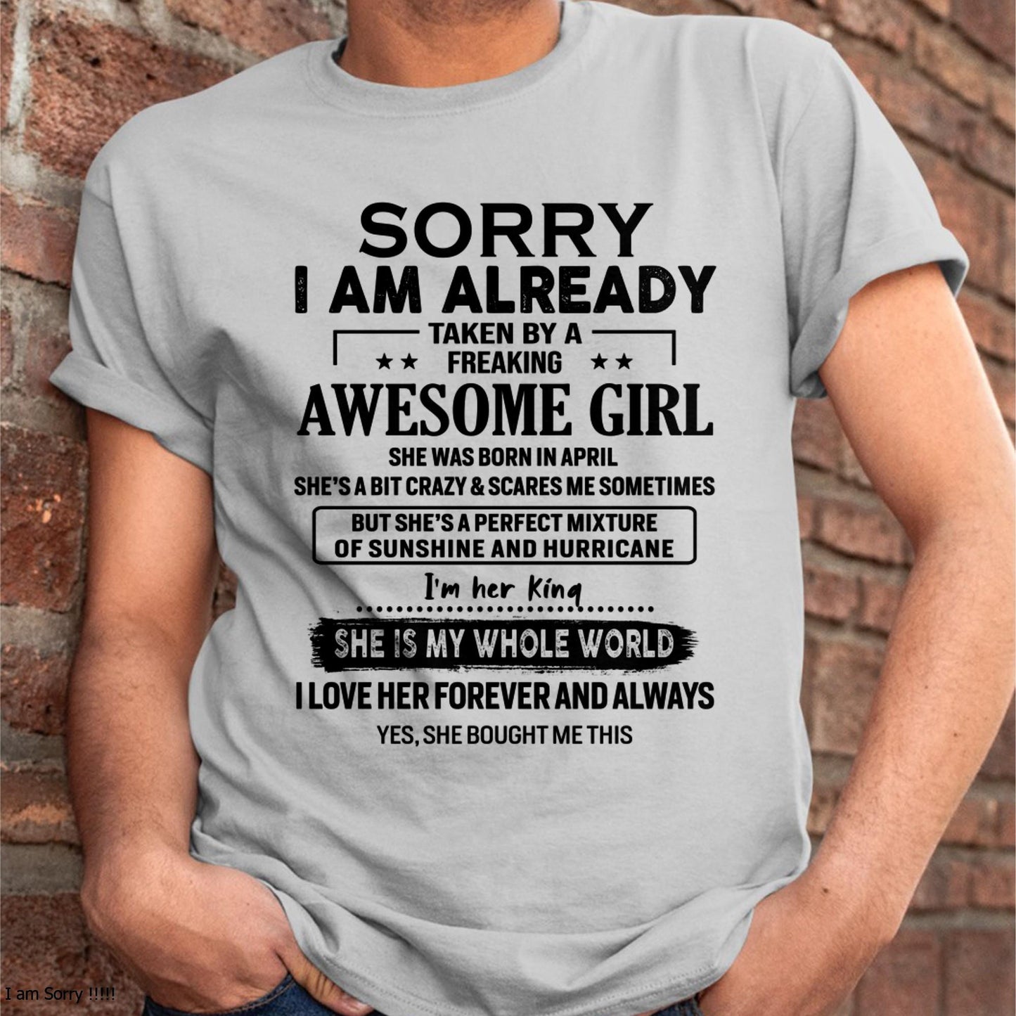 April - Sorry I Am Already Taken By A Freaking Awesome Girl - Gift For Husband From Wife - tracy04 (SKU-TSRGIRL-04)