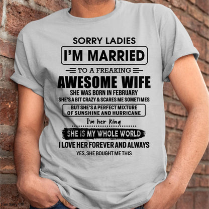 February - Sorry Ladies I Am Married To A Freaking Awesome Wife - Gift For Husband From Wife - tracy02 (SKU-TWIFE-02)