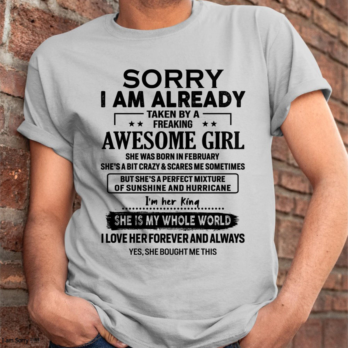 February - Sorry I Am Already Taken By A Freaking Awesome Girl - Gift For Husband From Wife - XUAN02 (SKU-TSRGIRL-02)