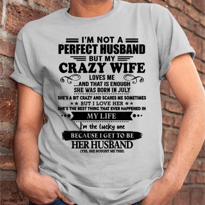 July - I Am Not A Perfect Husband But My Crazy Wife Love Me And That Is Enough - Gift For Husband From Wife - tracy07 (SKU-QHUSBAND-07)