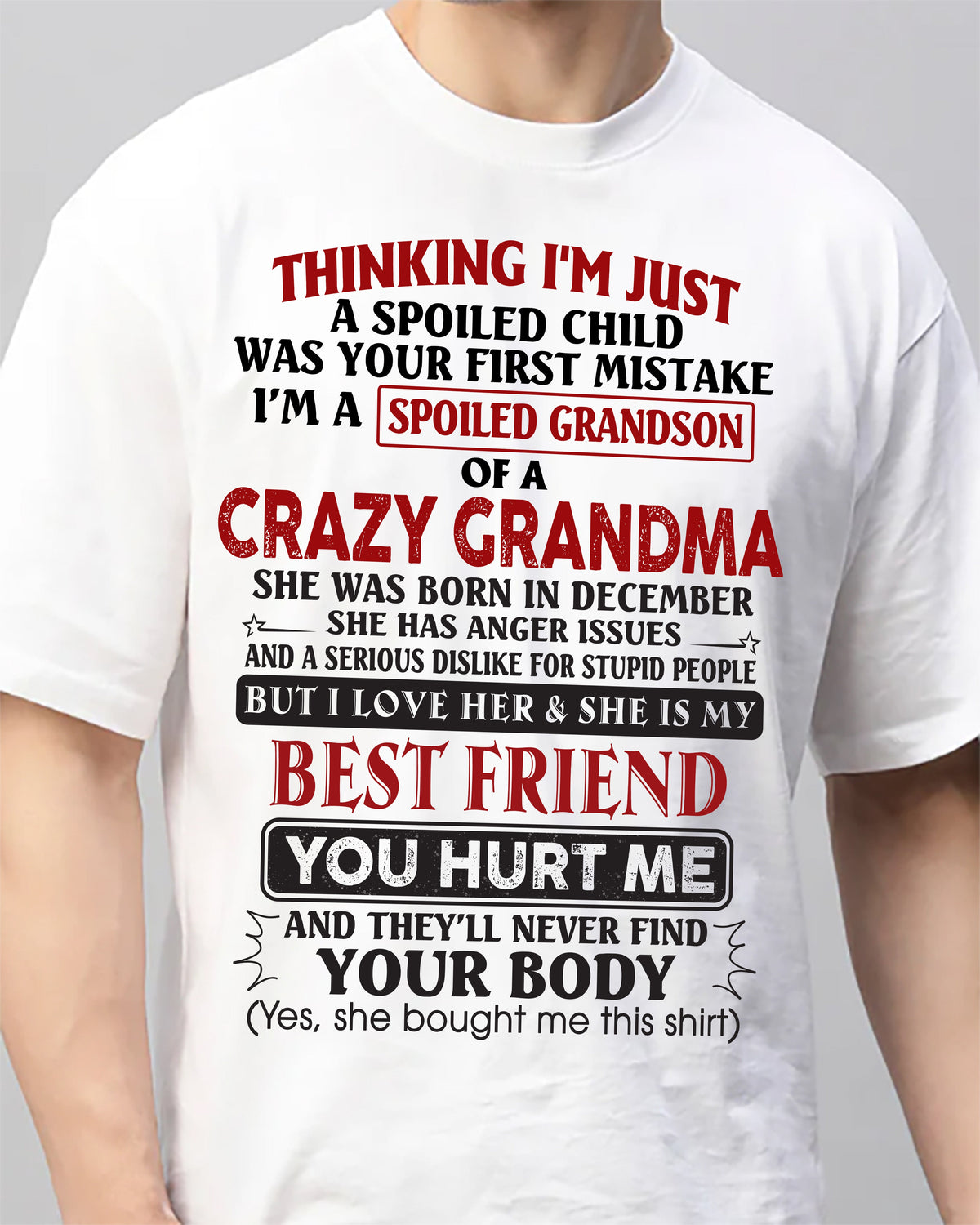 December - Thinking I'm Just A Spoiled Child Was Your First Mistake – Gift For Grandson From Grandma – xuan12 (SKU26T-01109-12)